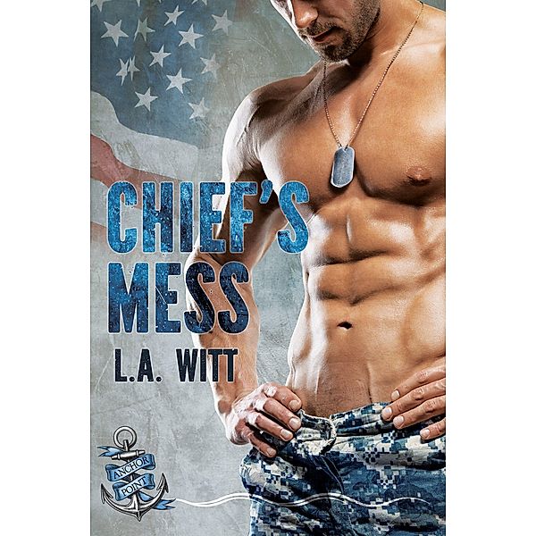 Chief's Mess (Anchor Point, #3) / Anchor Point, L. A. Witt