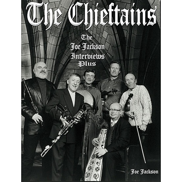 Chieftains: The Joe Jackson Interviews Plus, Joe Jackson