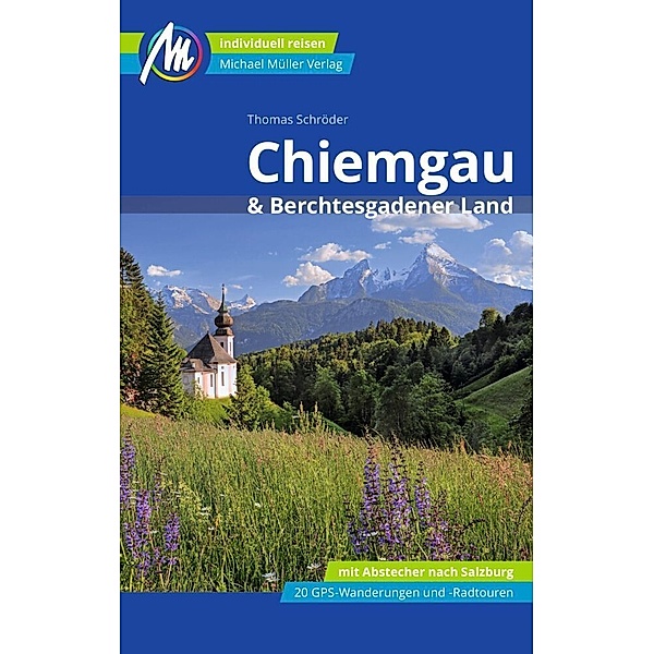 Chiemgau & Berchtesgadener Land Reiseführer Michael Müller Verlag, m. 1 Karte, Thomas Schröder