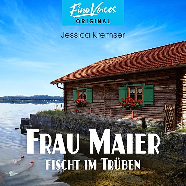 Chiemgau-Krimi - 1 - Frau Maier fischt im Trüben, Jessica Kremser