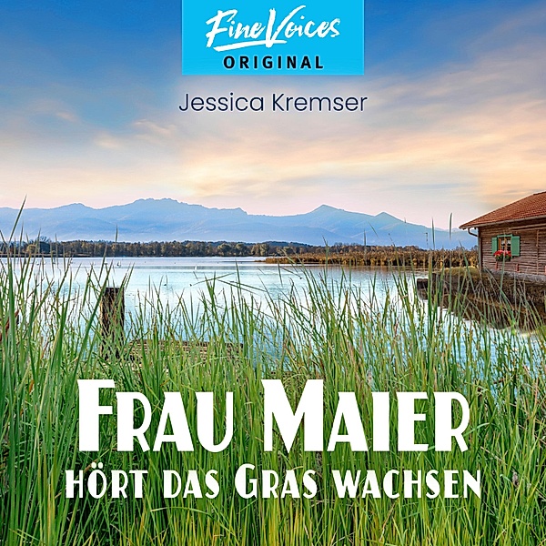 Chiemgau-Krimi - 2 - Frau Maier hört das Gras wachsen, Jessica Kremser