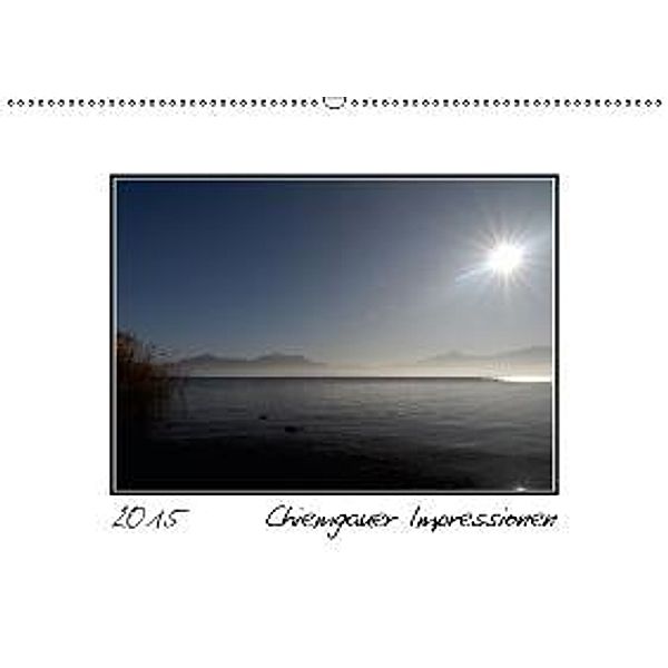 Chiemgauer Impressionen (Wandkalender 2015 DIN A2 quer), CALVENDO