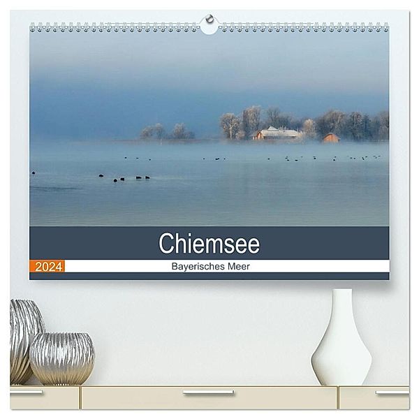 Chiemsee - Bayerisches Meer (hochwertiger Premium Wandkalender 2024 DIN A2 quer), Kunstdruck in Hochglanz, J. R. Bogner