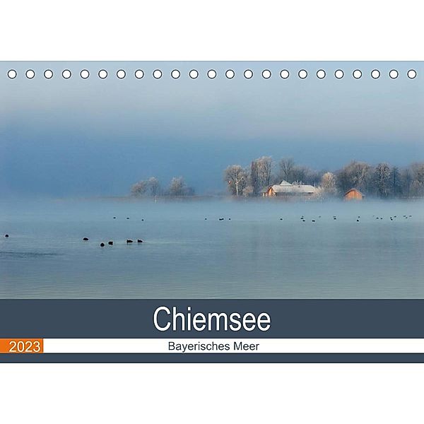 Chiemsee - Bayerisches Meer (Tischkalender 2023 DIN A5 quer), J. R. Bogner