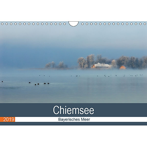 Chiemsee - Bayerisches Meer (Wandkalender 2019 DIN A4 quer), J. R. Bogner
