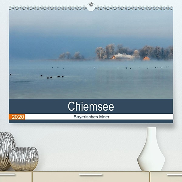 Chiemsee - Bayerisches Meer(Premium, hochwertiger DIN A2 Wandkalender 2020, Kunstdruck in Hochglanz), J. R. Bogner