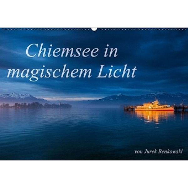 Chiemsee in magischem Licht (Wandkalender 2016 DIN A2 quer), Jurek Benkowski