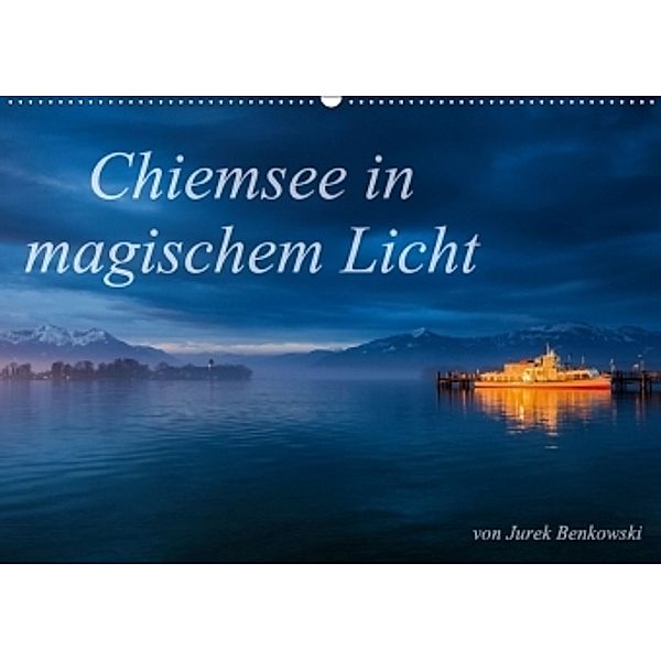 Chiemsee in magischem Licht (Wandkalender 2017 DIN A2 quer), Jurek Benkowski