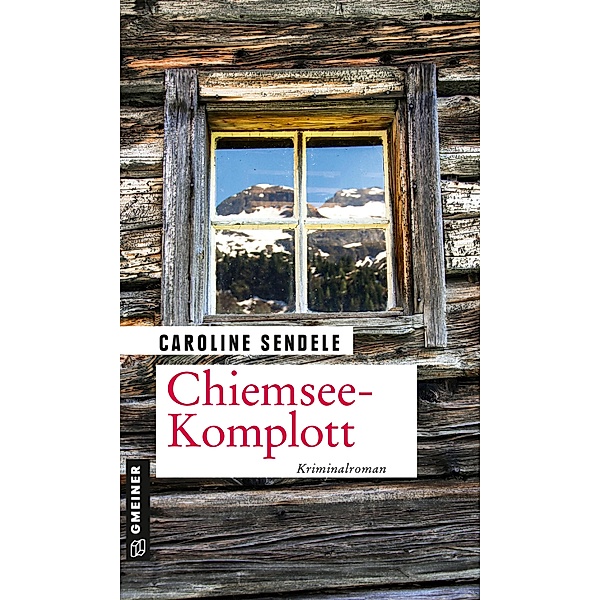 Chiemsee-Komplott / Reporterin Katharina Langenfels Bd.1, Caroline Sendele