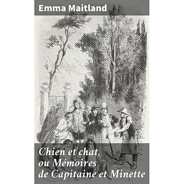 Chien et chat, ou Mémoires de Capitaine et Minette, Emma Maitland