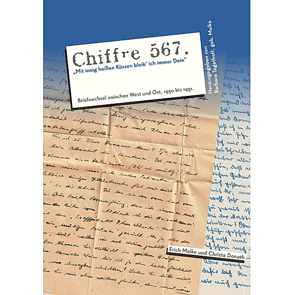 Chiffre 567 Mit innig heißen Küssen bleib' ich immer Dein, Erich Molke, Christa Donath