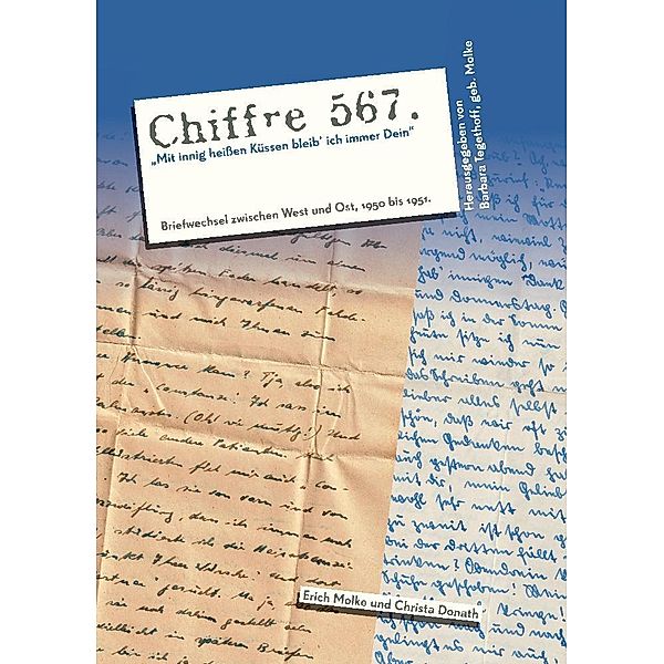 Chiffre 567 Mit innig heißen Küssen bleib' ich immer Dein, Erich Molke, Christa Donath