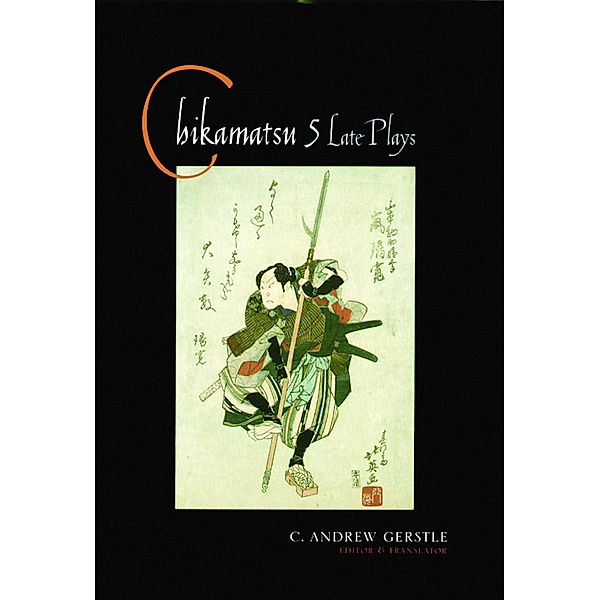 Chikamatsu / Translations from the Asian Classics, C. Andrew Gerstle, Chikamatsu