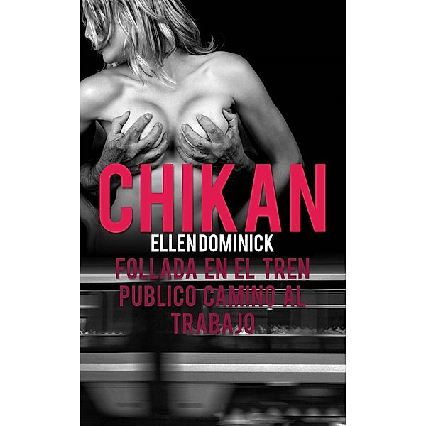 Chikan: Follada En El Tren Publico Camino Al Trabajo / Kink And A Half Press, Ellen Dominick