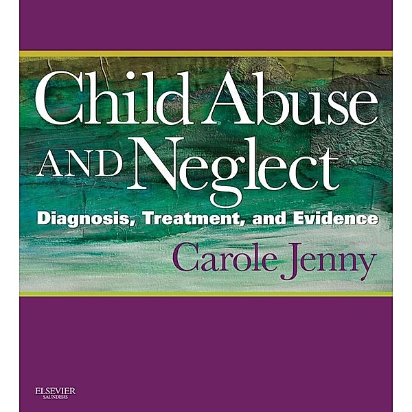 Child Abuse and Neglect E-Book, Carole Jenny