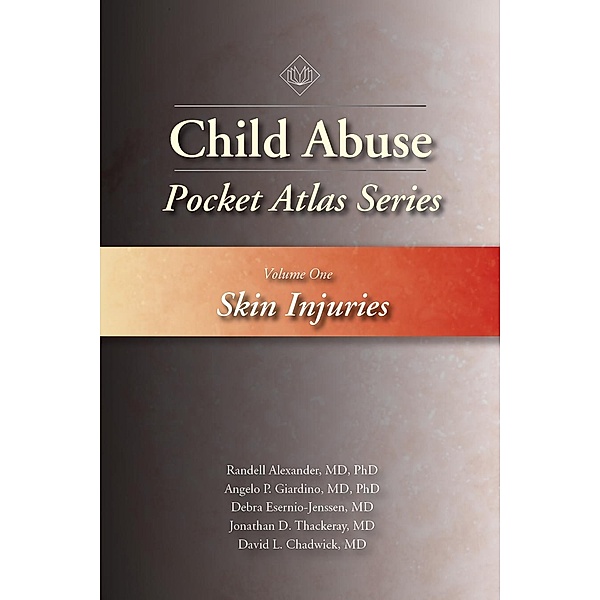 Child Abuse Pocket Atlas, Volume 1 / Pocket Atlas Series, Randell Alexander, Angelo Giardino, Debra Esernio-Jenssen, Jonathan Thackeray, David L. Chadwick