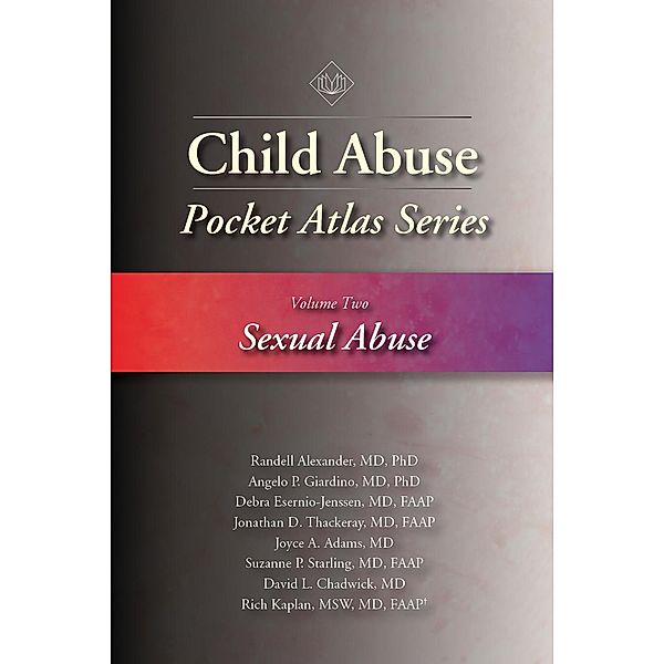 Child Abuse Pocket Atlas, Volume 2 / Pocket Atlas Series, Randell Alexander, Angelo Giardino, Debra Esernio-Jenssen, Jonathan Thackeray, Joyce A. Adams, Suzanne P. Starling, David L. Chadwick, Rich Kaplan