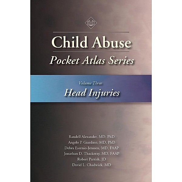 Child Abuse Pocket Atlas, Volume 3 / Pocket Atlas Series, Randell Alexander, Angelo Giardino, Debra Esernio-Jenssen, Jonathan Thackeray, Robert Parrish, David L. Chadwick
