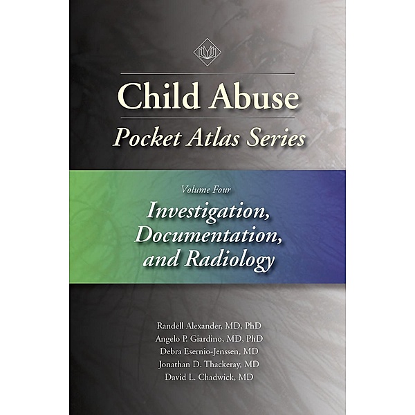 Child Abuse Pocket Atlas, Volume 4 / Pocket Atlas Series, Randell Alexander, Angelo Giardino, Debra Esernio-Jenssen, Jonathan Thackeray, David L. Chadwick