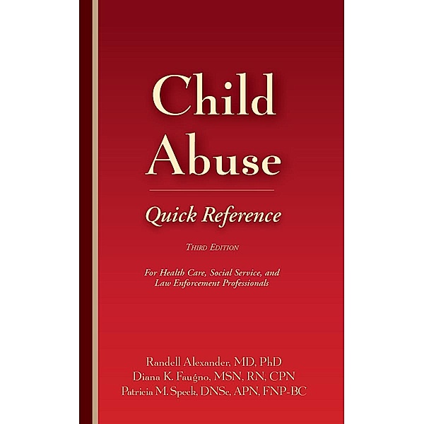 Child Abuse Quick Reference 3e, Randell Alexander, Diana K. Faugno, Patricia M Speck