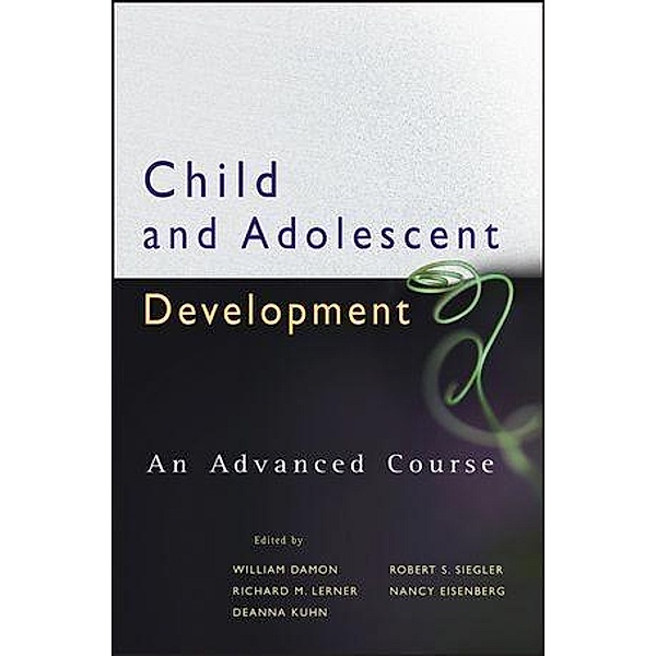 Child and Adolescent Development, William Damon, Richard M. Lerner, Deanna Kuhn, Robert S. Siegler, Nancy Eisenberg