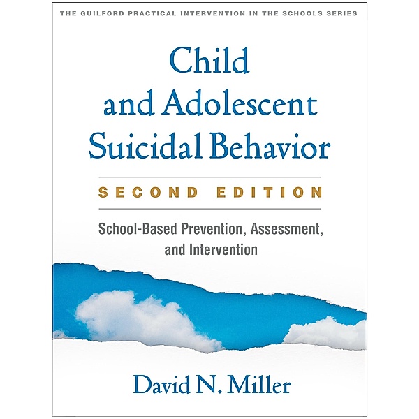 Child and Adolescent Suicidal Behavior / The Guilford Practical Intervention in the Schools Series, David N. Miller