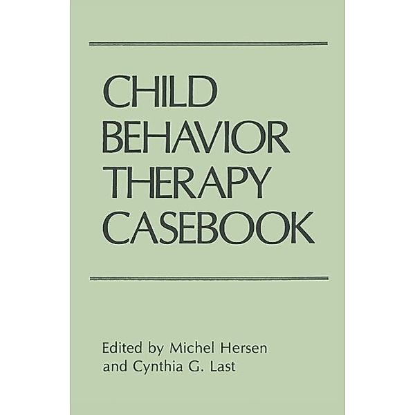 Child Behavior Therapy Casebook, Michel Hersen, Cynthia G. Last