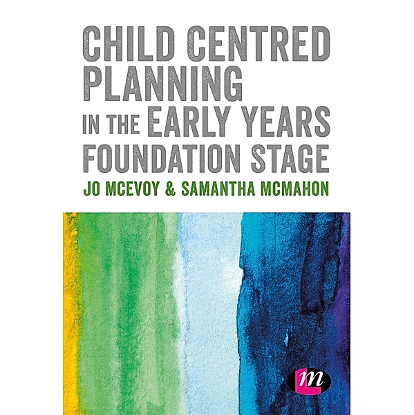 Child Centred Planning in the Early Years Foundation Stage, Jo McEvoy, Samantha Mcmahon