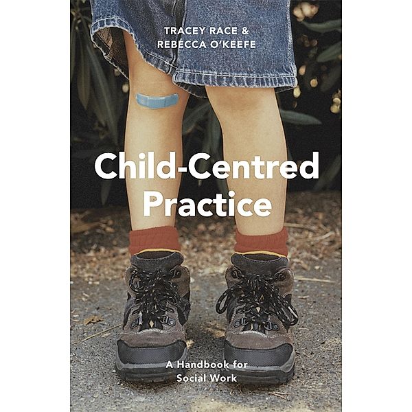 Child-Centred Practice, Tracey Race, Rebecca O'Keefe