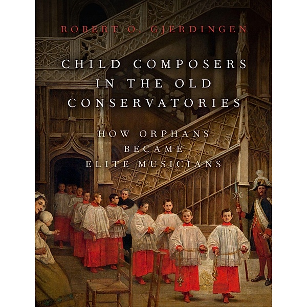 Child Composers in the Old Conservatories, Robert O. Gjerdingen