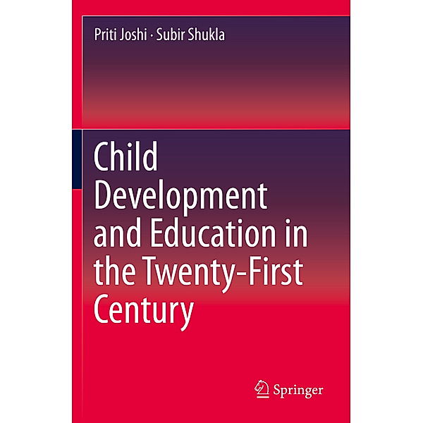 Child Development and Education in the Twenty-First Century, Priti Joshi, Subir Shukla