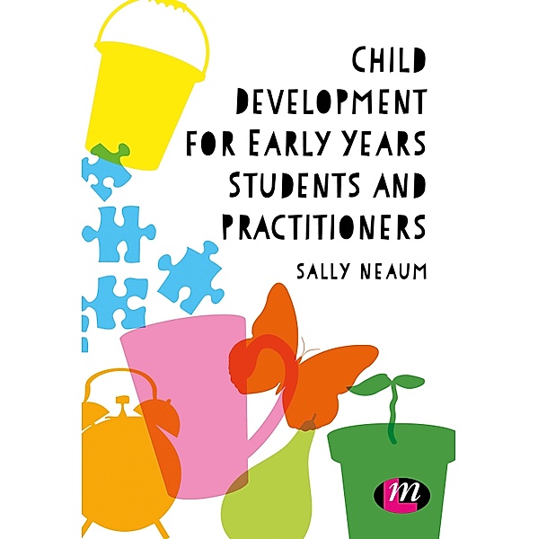 Child Development for Early Years Students and Practitioners / Learning Matters, Sally Neaum