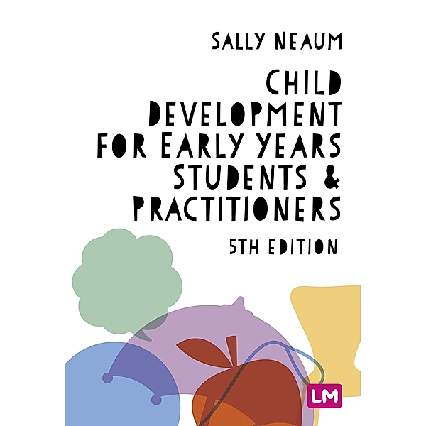 Child Development for Early Years Students and Practitioners, Sally Neaum