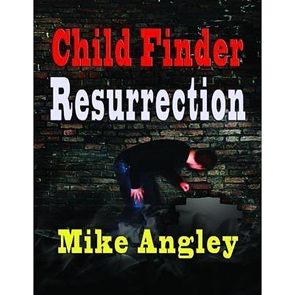 Child Finder Resurrection / Child Finder Bd.3, Mike Angley