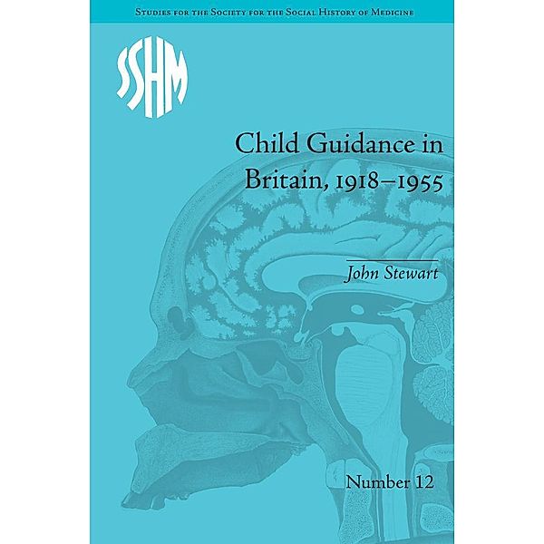 Child Guidance in Britain, 1918-1955, John Stewart