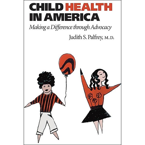 Child Health in America, Judith S. Palfrey