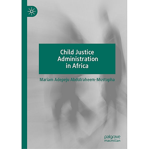 Child Justice Administration in Africa, Mariam Adepeju Abdulraheem-Mustapha