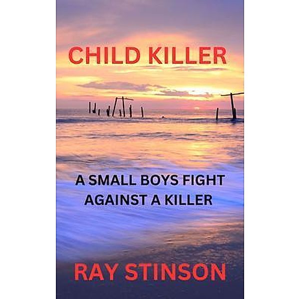 CHILD KILLER / Ray Stinson, Ray Stinson