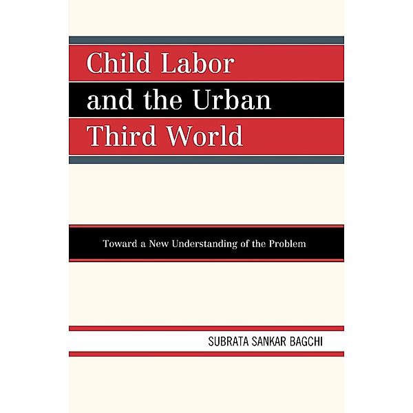 Child Labor and the Urban Third World, Subrata Sankar Bagchi