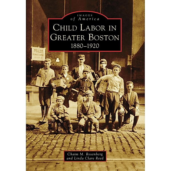 Child Labor in Greater Boston, Chaim M. Rosenberg