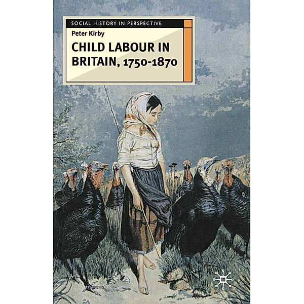 Child Labour in Britain, 1750-1870, Peter Kirby