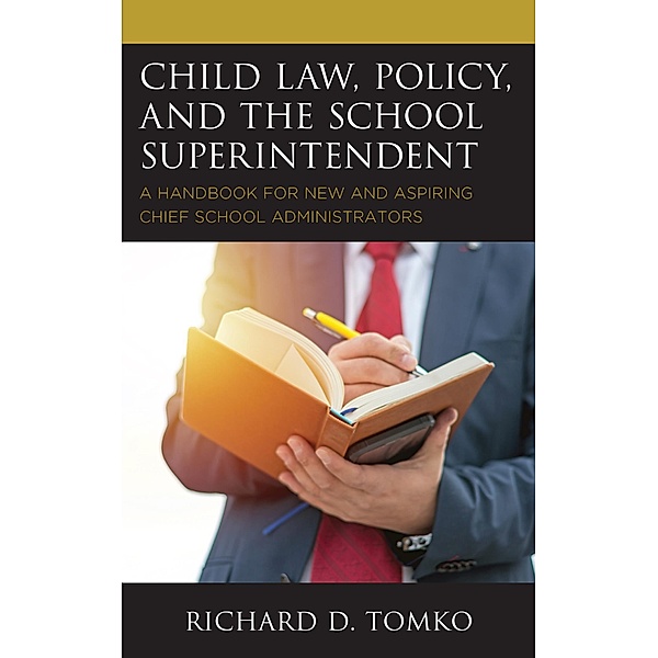 Child Law, Policy, and the School Superintendent, Richard D. Tomko