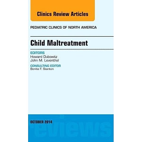 Child Maltreatment, An Issue of Pediatric Clinics, Howard Dubowitz