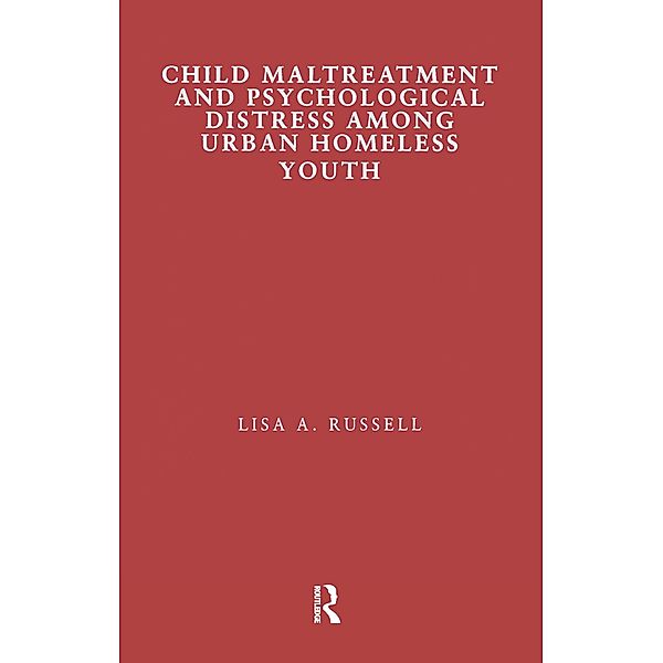 Child Maltreatment and Psychological Distress Among Urban Homeless Youth, Lisa Russell