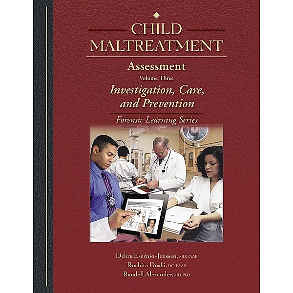 Child Maltreatment Assessment-Volume 3, Debra Esernio-Jenssen, Ruchita Doshi, Randell Alexander