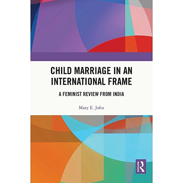 Child Marriage in an International Frame, Mary E. John