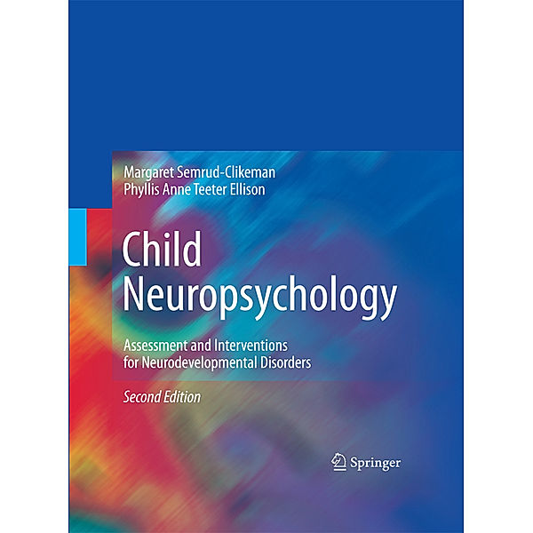 Child Neuropsychology, Margaret Semrud-Clikeman, Phyllis Anne Teeter Ellison