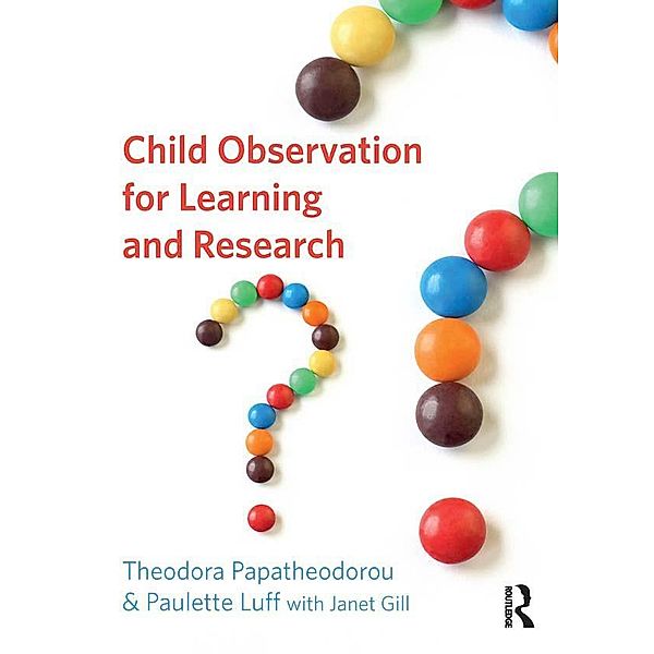 Child Observation for Learning and Research, Theodora Papatheodorou, Paulette Luff, Janet Gill