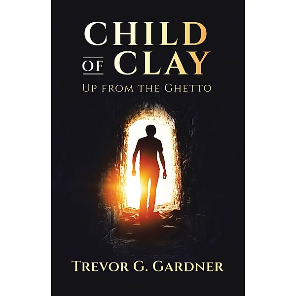 CHILD OF CLAY, Trevor G. Gardner