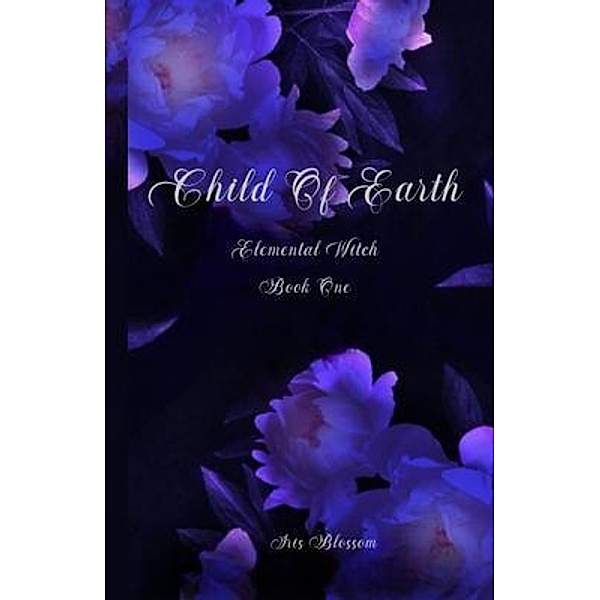 Child Of Earth / Elemental Witch Bd.1, Iris Blossom